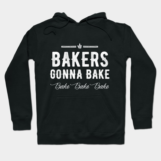 Bakers gonna bake bake bake bake Hoodie by captainmood